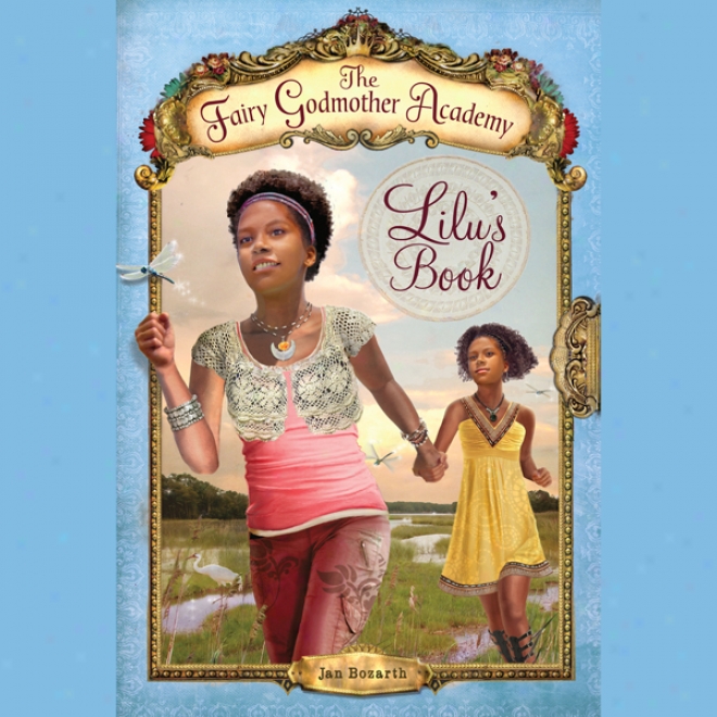 Lilu's Book: The Fay Godmother Academy, Book 4 (unabridged)