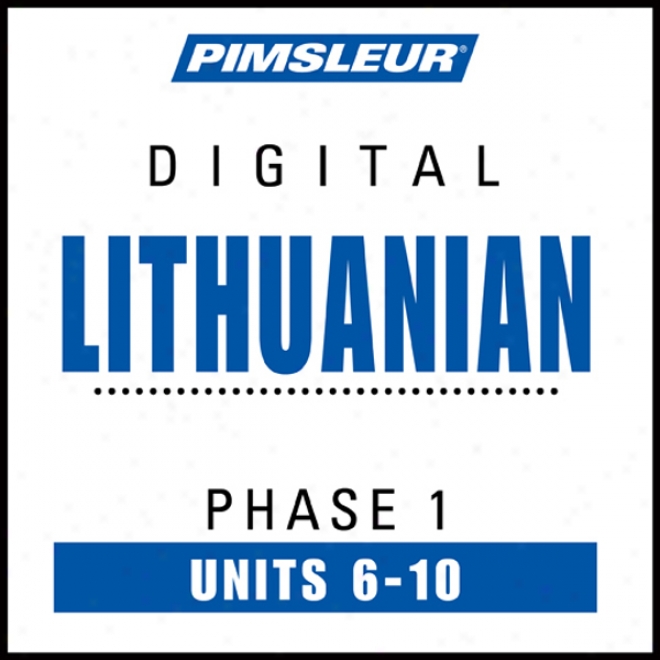 Lithuanian Phase 1, Unit 06-10: Learn To Speak And Understand Lithuanian With Pimslehr Language Programs