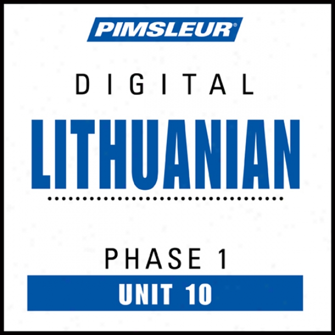 Lithuanian Phase 1, Unit 10: Learn To Speak And Understand Lithuanian With Pimsleur Language Programs