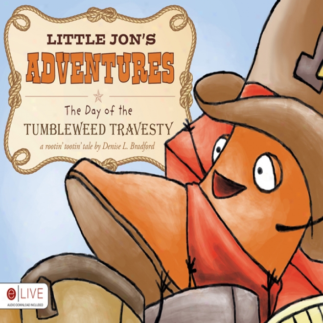 Little Jon's Adventures: The Day Of The Tumbleweed Travesty (unabridged)