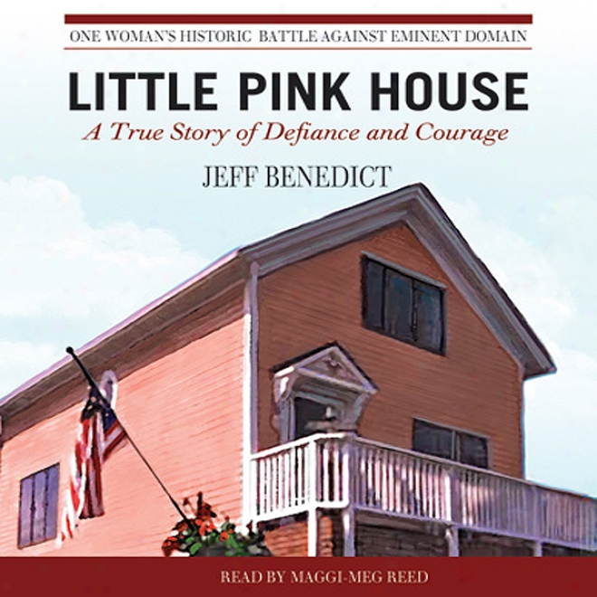 Little Pink House: A True Story Of Defiance And Courage