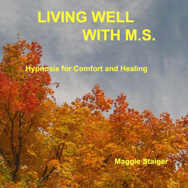 Living Well With M.s.: Hypnosiw For Comfort And Healing