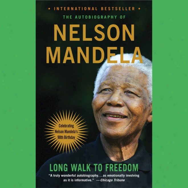 Long Walk To Freedom: The Autobiography Of Nelson Mandela (unabridgee)