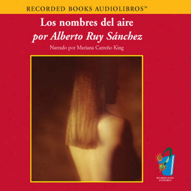 Los Nombres Del Aire [the Names Of The Air (texto Completo)] (unabridged)