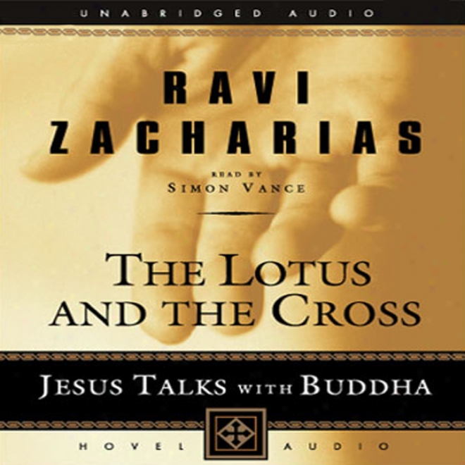 Lotus And The Cross: Jesus Talks With Buddha (unabridged)