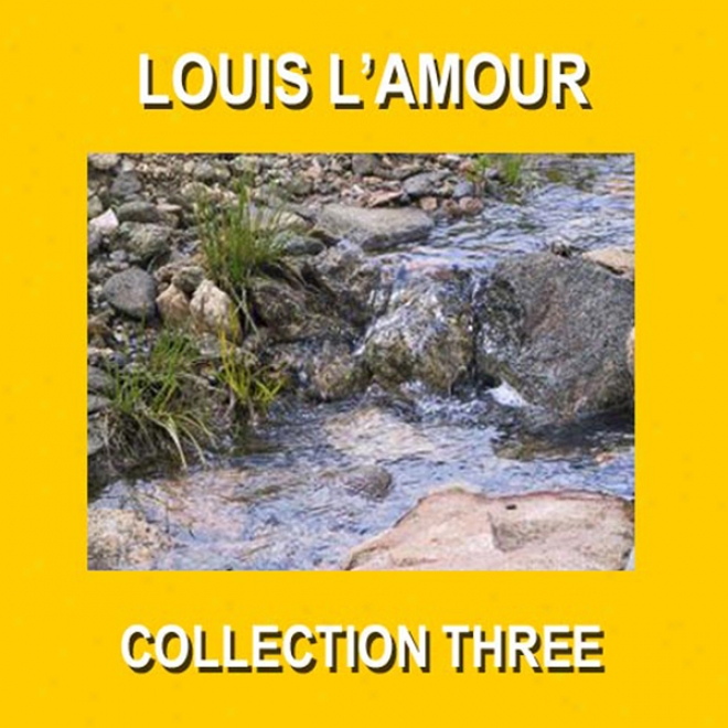 Louis L'amour Collection Three (unabrixged)