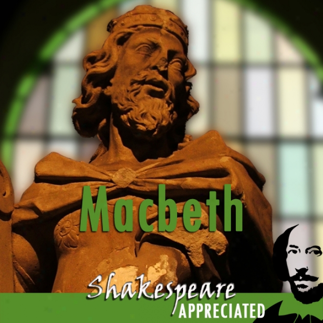 Macbeth: Shakespeare Appreciated: (unabridged, Dramatised, Commentary Options) (unabridged)