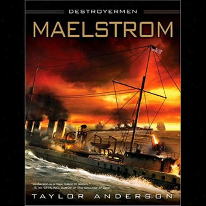 Maelstrom: Destroyermen, Book 3 (unabridged)