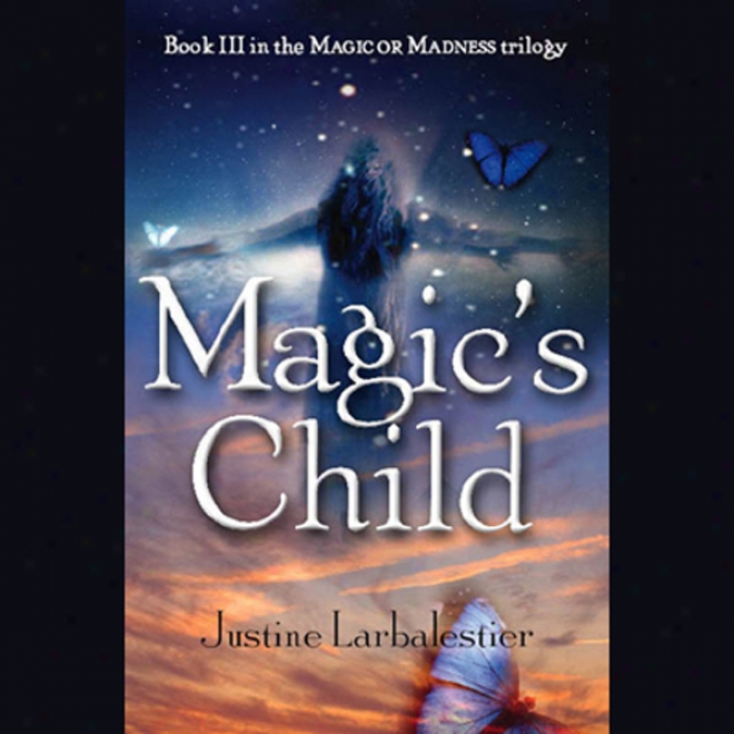 Magic's Child: Magi Or Madness, Book 3 (unabridged)