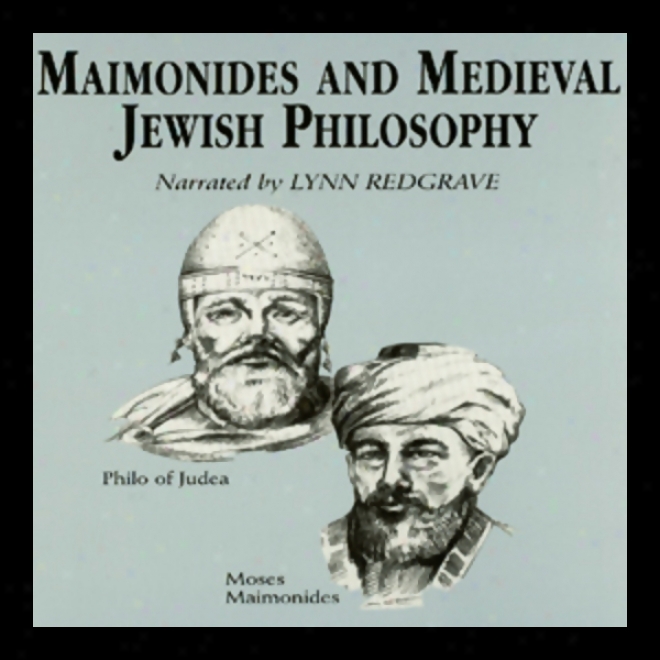 Maimonides And Medieval Jewish Philosophy (unabridged)