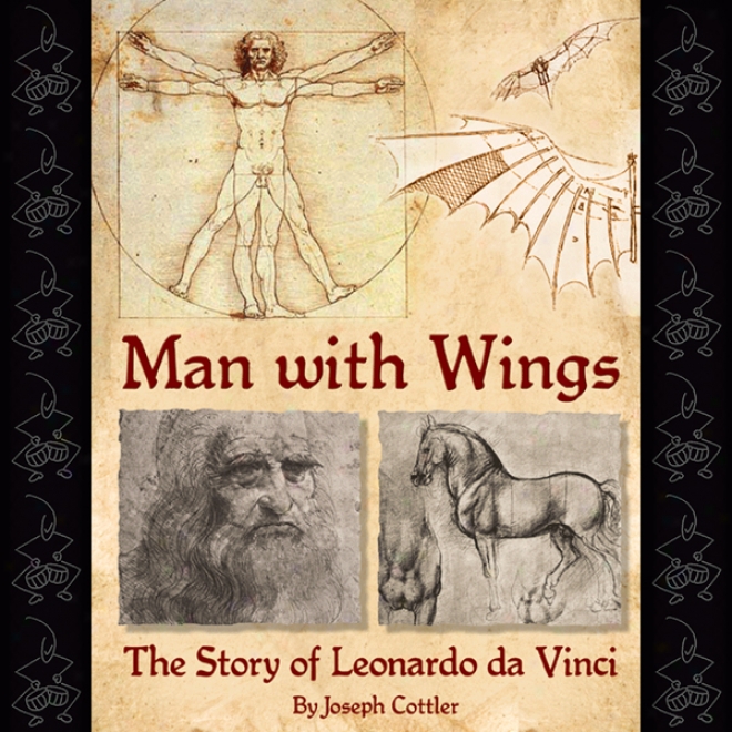Man Wity Wings: The Story Of Leonardo Da Vinci (unabridged)