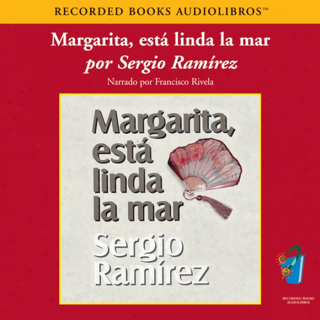 Margarita, Esta Linda La Mar (texto Completo) [margarita, How Beautiful The Sea] (unabridged)