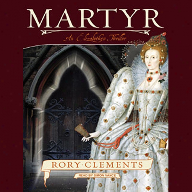 Martyr: An Elizabethan Thriller (unabridged)