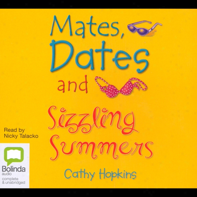 Mates, Dates And Sizling Summers (unabridged)