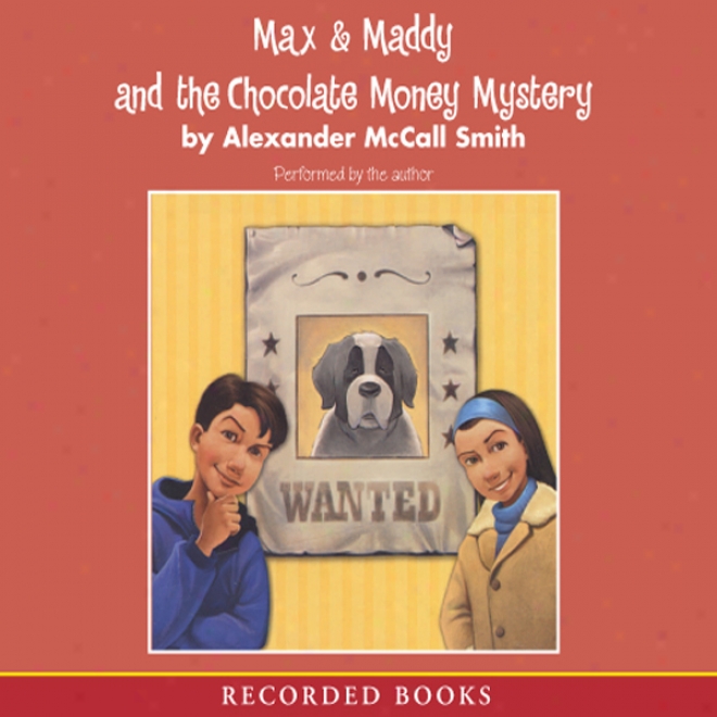 Max & Maddy And The Chocolate Money Mystery (unabridged)