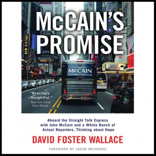 Mccain's Promise: Aboard The Straight Talk Express With John Mccain (unabrudged)