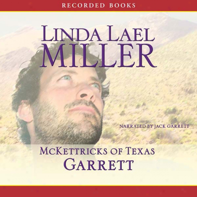 Mckettricks Of Texas: Garrett (unabridged)