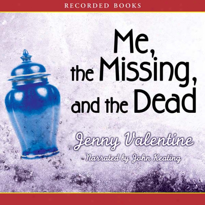 Me, The Missing, And The Dead (unabridged)