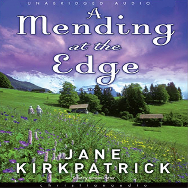 Mending At The Edge: A Novel (unabridged)