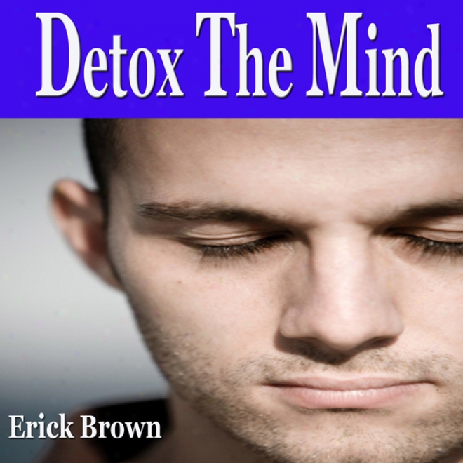 Menntal Detox Self Hypnosis Collection: Subconscious Influence, Declutter The Mind, Free The Mind, Self-hypnosis, Self-help, Nlp (unabridged)