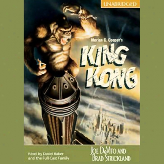 Merian C. Cooper's King Kong (unabridged)