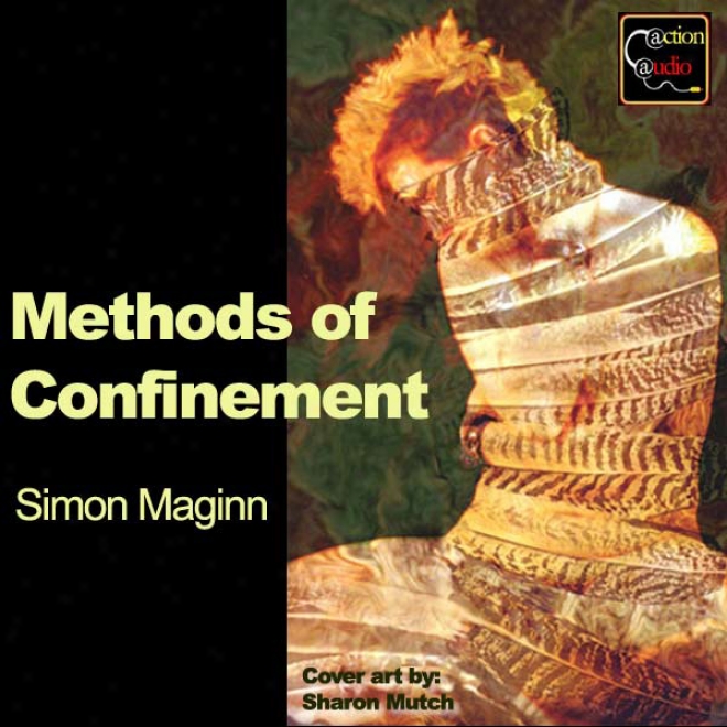 Methods Of Confinement (unabridged)