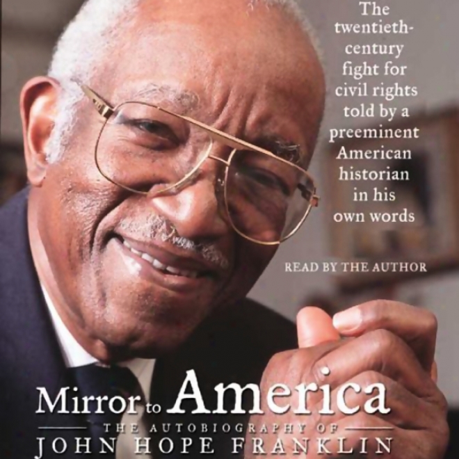 Mirror To America: The Autobiograph yOf John Hope Franklin