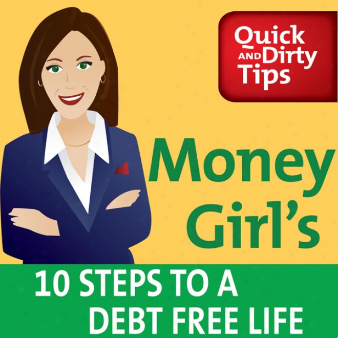 Money Girl's 10 Steps To A eDbt Free Life (unabridged)