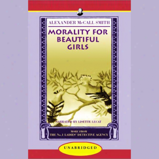 Morality For Beautiful Girls : More From The No. 1 Ladies' Detective Agency (unabridged)