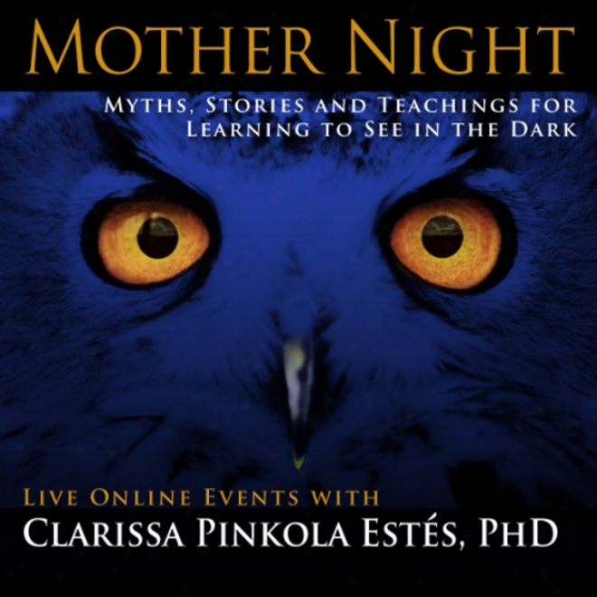 Mkther Night: Myths, Stories And Teachings For Learning To Perceive In The Dark (unabridged)