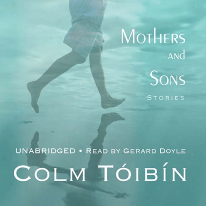 Mothers And Sons: Stories (unabridged)