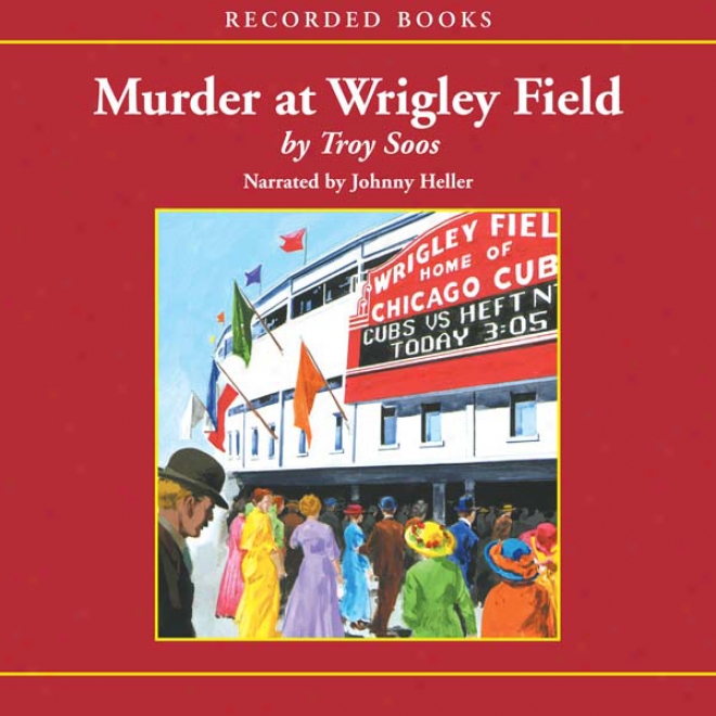 Murder At Wrigley Scene of military operations (unabridged)