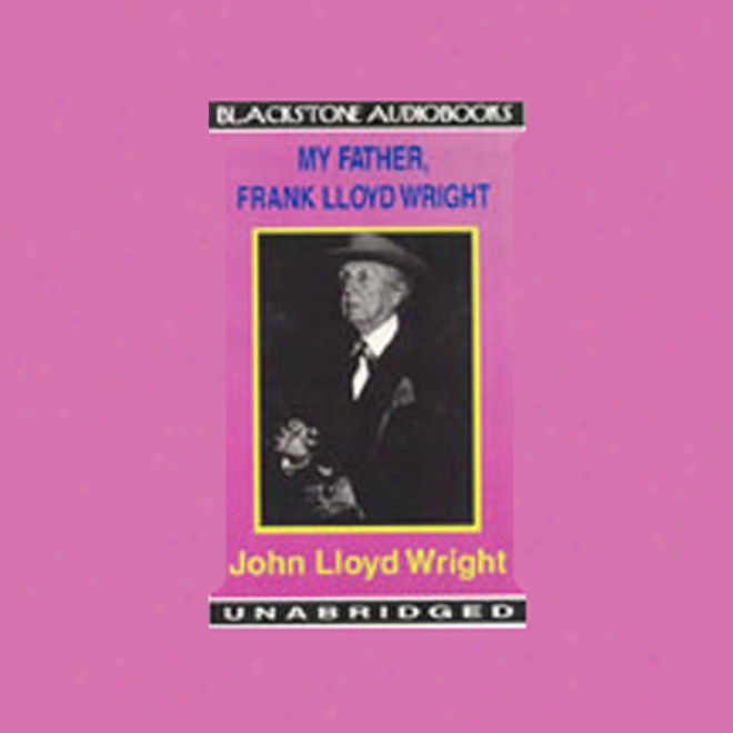 My Beget, Frank Lloyd Wright (unabridged)