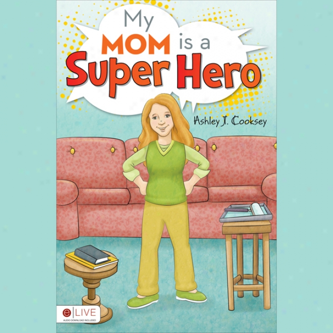 My Mom Is A Super Hero (unabridged)