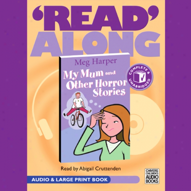 My Mum And Other Horror Stories (unabridged)