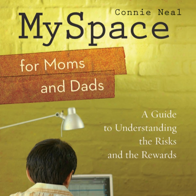 Myspaxe For Moms And Dads: A Guide To Understanding The Risks And The Rewards (unabridged)