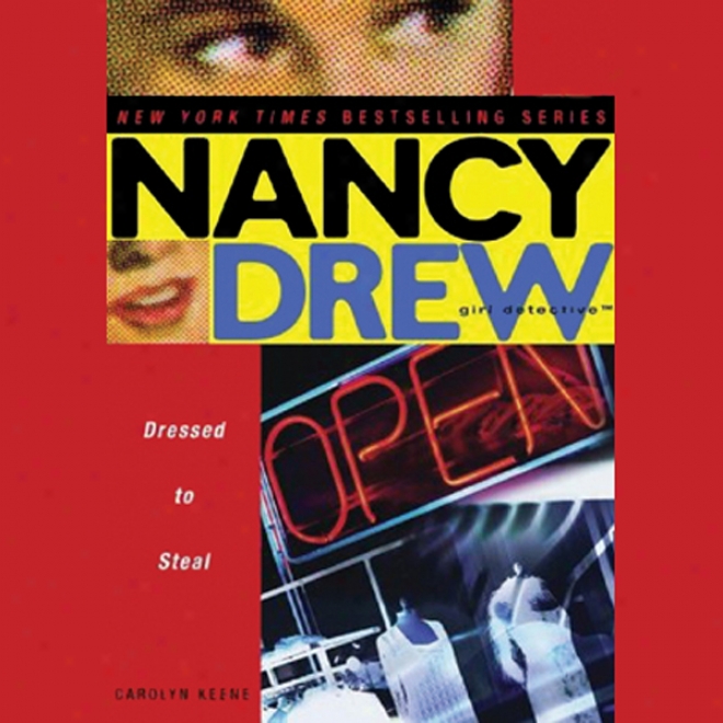 Nancy Drew Girl Detective: Dressed To Steal (unabridged)