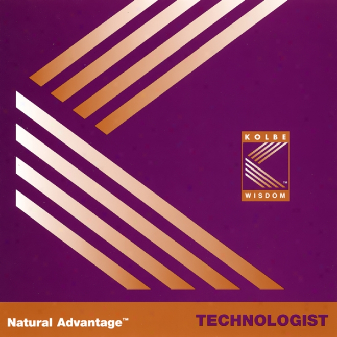 Natural Advantage: Technologist/kolbe Concept