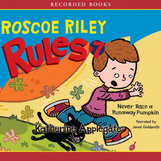 Never Race A Fugitive Pumpkin: Roscoe Riley Govern #7 (unabridged)