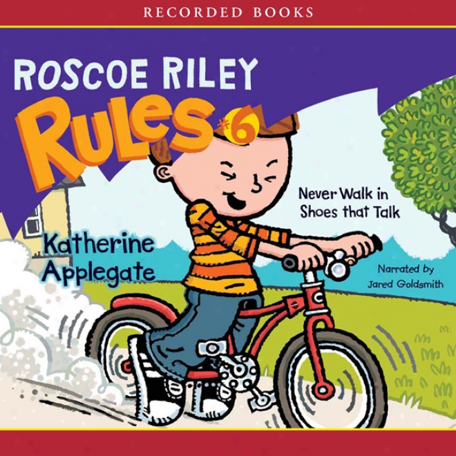 Never Walk In Shoes Thaf Talk: Roscoe Riley Rules #6 (unabridged)