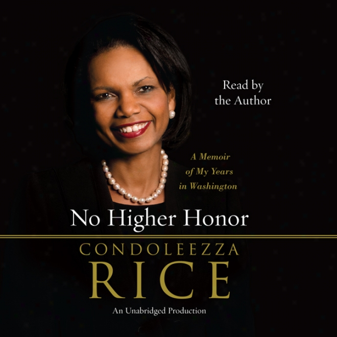 No Higher Honor: A Memoir Of My Years In Washington (unabridged)