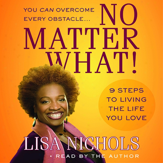 No Matter What!: 9 Steps To Living The Life You Love (unabridged)