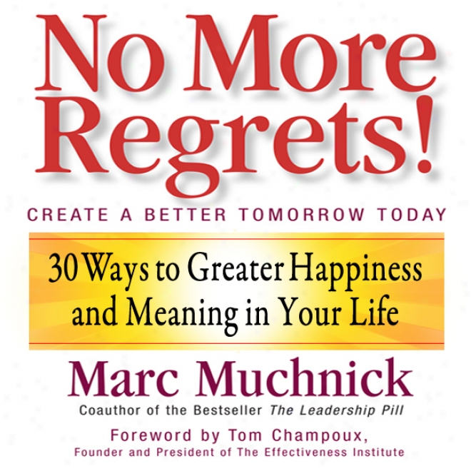 No More Regrets: 30 Ways To Greater Happiness And Meaning In Your Time from birth to death (unabridged)