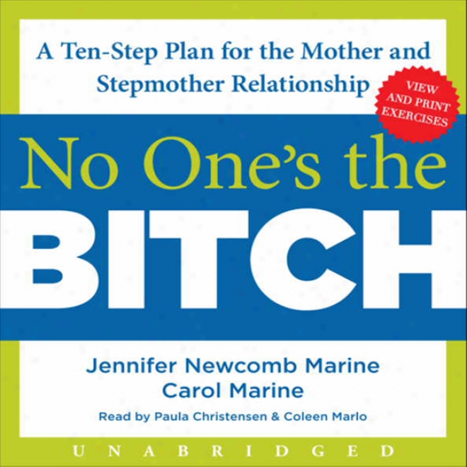 No One's The Bitch: A Ten-step Plan For The Mother And Stepmother Relationship (unabridged)