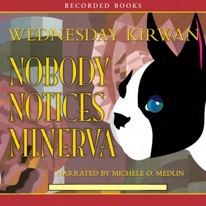 Nobody Notices Minerva (unabridged)