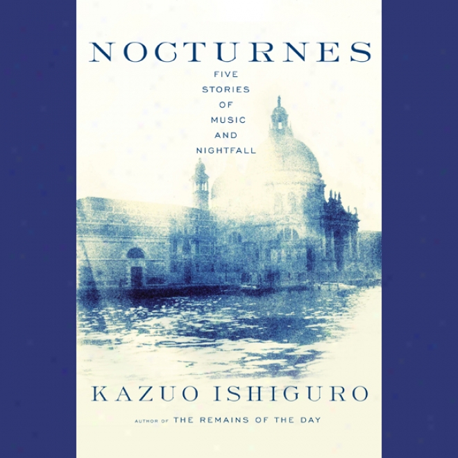 Nocturnes: Five Stories Of Music And Nightfall (unabridged)