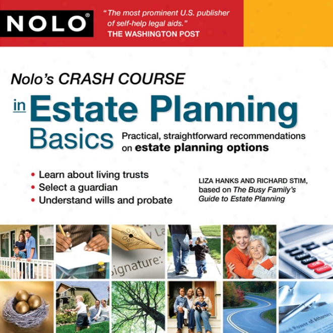 Nolo's Crash Course In Estate Planning Basics: Practical Straightforward Recommendations On Estate Planning Options (unabridged)