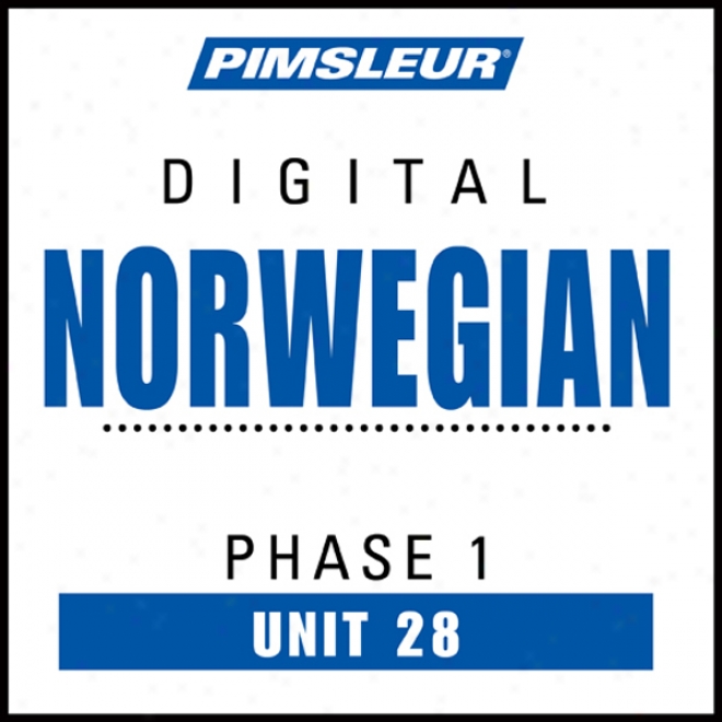 Norwegian Phase 1, Unit 28: Be informed To Speak And Understand Norwegian With Pimsleur Language Programs
