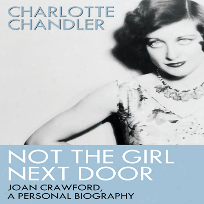 Not The Girl Next Door: Joan Crawford, A Personal Biography (unabridged)