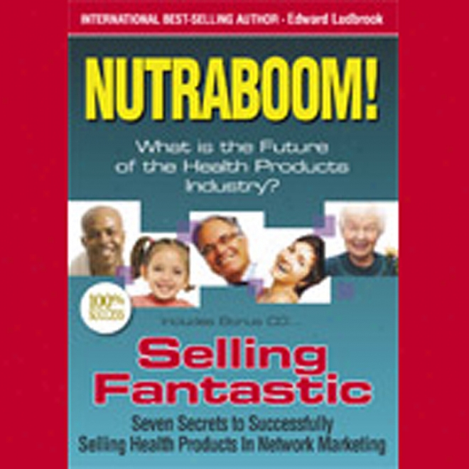 Nutraboom: What Is The Future Of The Soundness Products Industry? (unabridged)